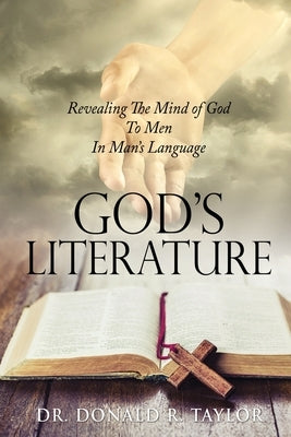 God's Literature: Revealing The Mind of God To Men In Man's Language Paperback Xulon Press