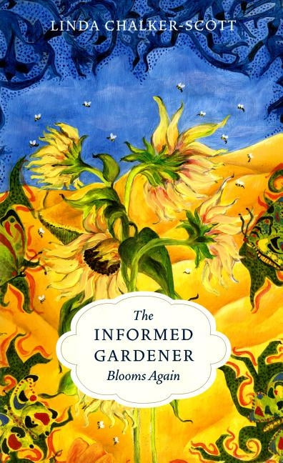 The Informed Gardener Blooms Again by Chalker-Scott, Linda