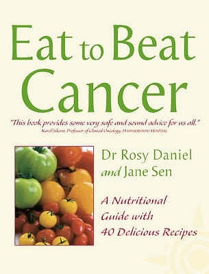 Cancer: A Nutritional Guide with 40 Delicious Recipes by Daniel, Rosy