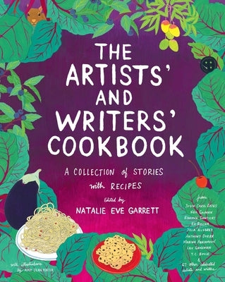 The Artists' and Writers' Cookbook: A Collection of Stories with Recipes by Garrett, Natalie Eve