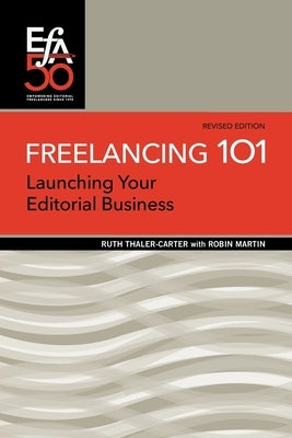 Freelancing 101: Launching Your Editorial Business Paperback Editorial Freelancers Association Publication