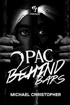 Tupac Behind Bars by Christopher, Michael