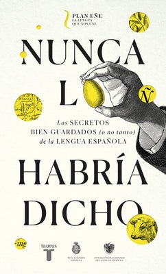 Nunca Lo Habría Dicho / I Never Would Have Said It by Real Academia Española