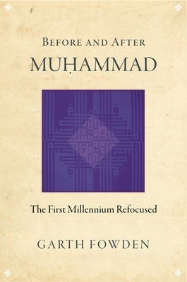 Before and After Muhammad: The First Millennium Refocused Paperback Princeton University Press