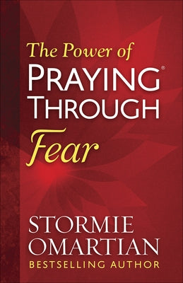 The Power of Praying Through Fear Harvest House Publishers