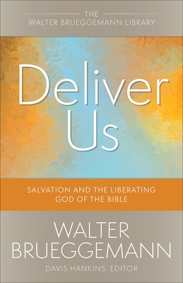 Deliver Us: Salvation and the Liberating God of the Bible Paperback Westminster John Knox Press