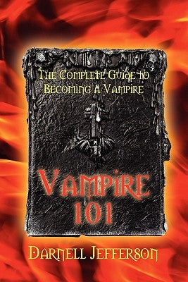 Vampire 101: The Complete Guide to Becoming a Vampire by Jefferson, Darnell