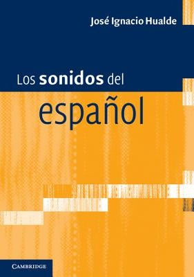 Los Sonidos del Español: Spanish Language Edition by Hualde, José Ignacio