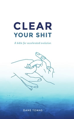 Clear Your Shit (hardcover) by Tomas, Dane