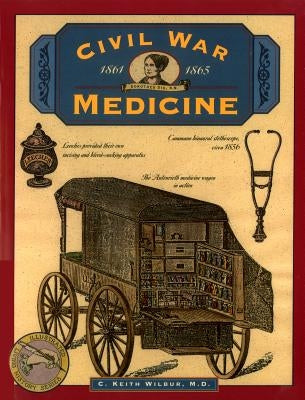 Civil War Medicine by Wilbur, C. Keith