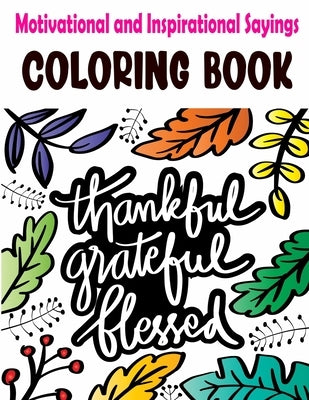 Motivational and Inspirational Sayings Coloring Book: Good Vibes Coloring Books for Adults with Motivational Quotes and Positive Affirmations for Conf Paperback Independently Published