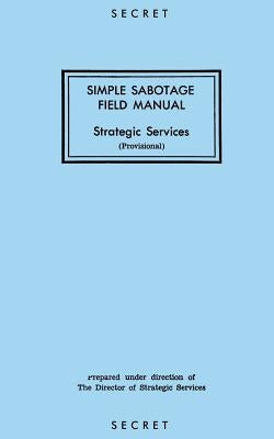 Simple Sabotage Field Manual: Strategic Services Paperback Createspace Independent Publishing Platform