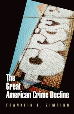 The Great American Crime Decline Paperback Oxford University Press, USA