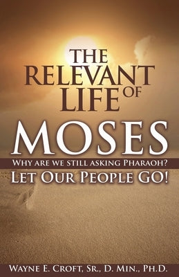 The Relevant Life of Moses by Croft, Wayne