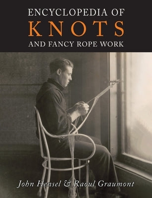 Encyclopedia of Knots and Fancy Rope Work by Hensel, John