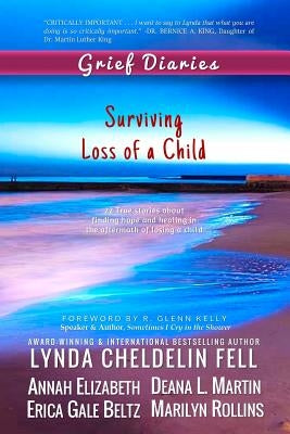 Grief Diaries: Surviving Loss of a Child by Cheldelin Fell, Lynda