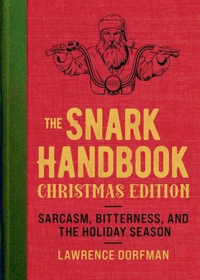 The Snark Handbook: Christmas Edition: Sarcasm, Bitterness, and the Holiday Season Paperback Skyhorse Publishing