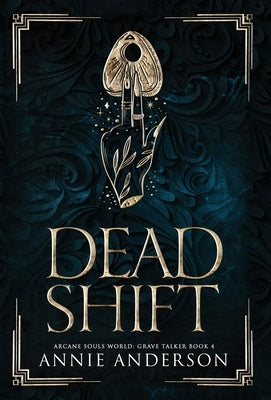 Dead Shift: Arcane Souls World by Anderson, Annie