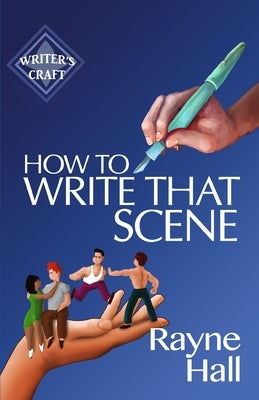 How To Write That Scene by Hall, Rayne