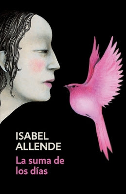 La Suma de Los Días / The Sum of Our Days: Spanish-Language Edition of the Sum of Our Days by Allende, Isabel