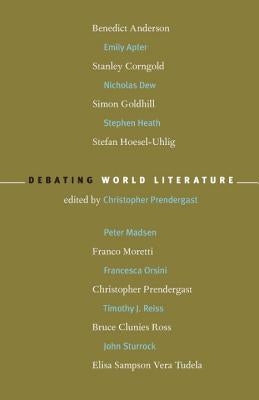 Debating World Literature by Prendergast, Christopher