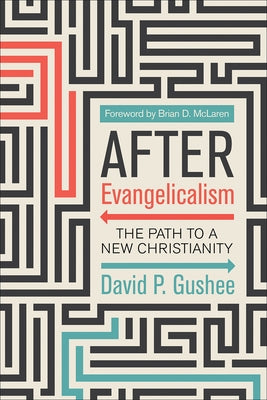 After Evangelicalism: The Path to a New Christianity Westminster John Knox Press