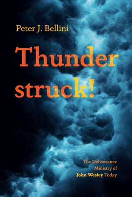 Thunderstruck!: The Deliverance Ministry of John Wesley Today Paperback Wipf & Stock Publishers
