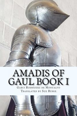 Amadis of Gaul Book I Paperback Createspace Independent Publishing Platform