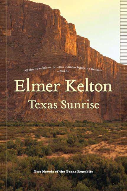 Texas Sunrise: Two Novels of the Texas Republic by Kelton, Elmer