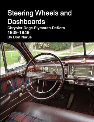 Steering Wheels and Dashboards 1939-1949 Chrysler Corporation Paperback Donald Narus