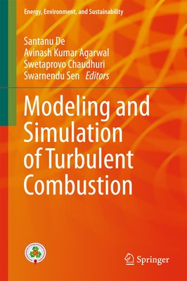 Modeling and Simulation of Turbulent Combustion by De, Santanu