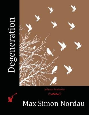 Degeneration by Nordau, Max Simon