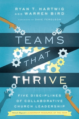 Teams That Thrive: Five Disciplines of Collaborative Church Leadership Paperback IVP Books