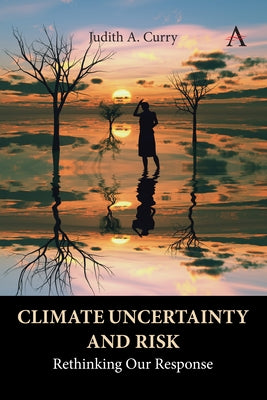 Climate Uncertainty and Risk: Rethinking Our Response Paperback Anthem Press