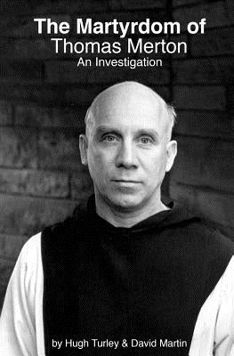 The Martyrdom of Thomas Merton: An Investigation Paperback Createspace Independent Publishing Platform