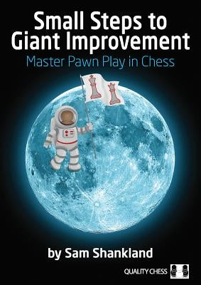 Paperback book titled "Small Steps to Giant Improvement: Master Pawn Play in Chess" by Quality Chess, featuring a chessboard on the cover.