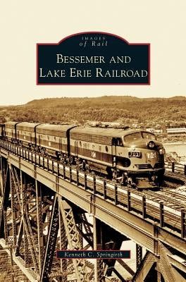 Bessemer and Lake Erie Railroad by Springirth, Kenneth C.