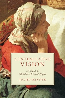 Contemplative Vision: A Guide to Christian Art and Prayer IVP Books