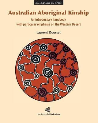 Australian Aboriginal Kinship: An introductory handbook with particular emphasis on the Western Desert Paperback Createspace Independent Publishing Platform
