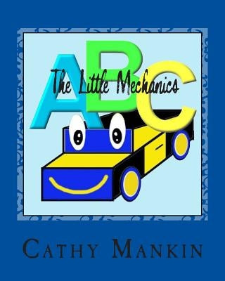 The Little Mechanics: Alphabet Book ABC's Paperback Createspace Independent Publishing Platform