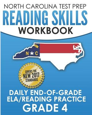 North Carolina Test Prep Reading Skills Workbook Daily End-Of-Grade Ela/Reading Practice Grade 4: Preparation for the Eog English Language Arts/Readin Paperback Independently Published