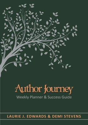 Author Journey (undated): Weekly Planner & Success Guide by Edwards, Laurie J.