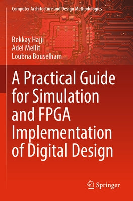 A Practical Guide for Simulation and FPGA Implementation of Digital Design by Hajji, Bekkay