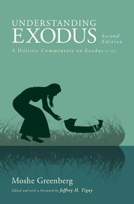 Understanding Exodus: A Holistic Commentary on Exodus 1-11 by Greenberg, Moshe