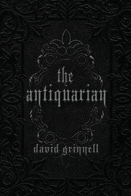 The Antiquarian by Grinnell, David E.