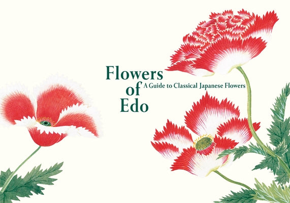 Flowers of EDO: A Guide to Classical Japanese Flowers by Tajima, Kazuhiko