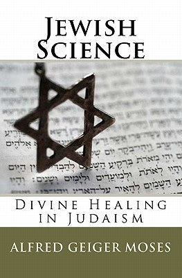 Jewish Science: Divine Healing in Judaism Paperback Hudson Mohawk Press