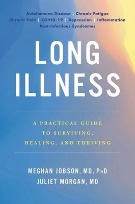 Long Illness: A Practical Guide to Surviving, Healing, and Thriving by Jobson, Meghan