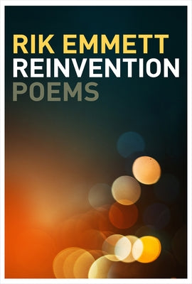 Reinvention: Poems by Emmett, Rik
