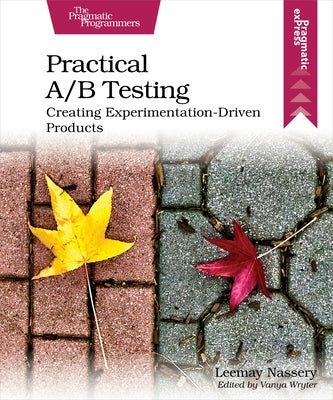 Practical A/B Testing: Creating Experimentation-Driven Products Paperback Pragmatic Bookshelf